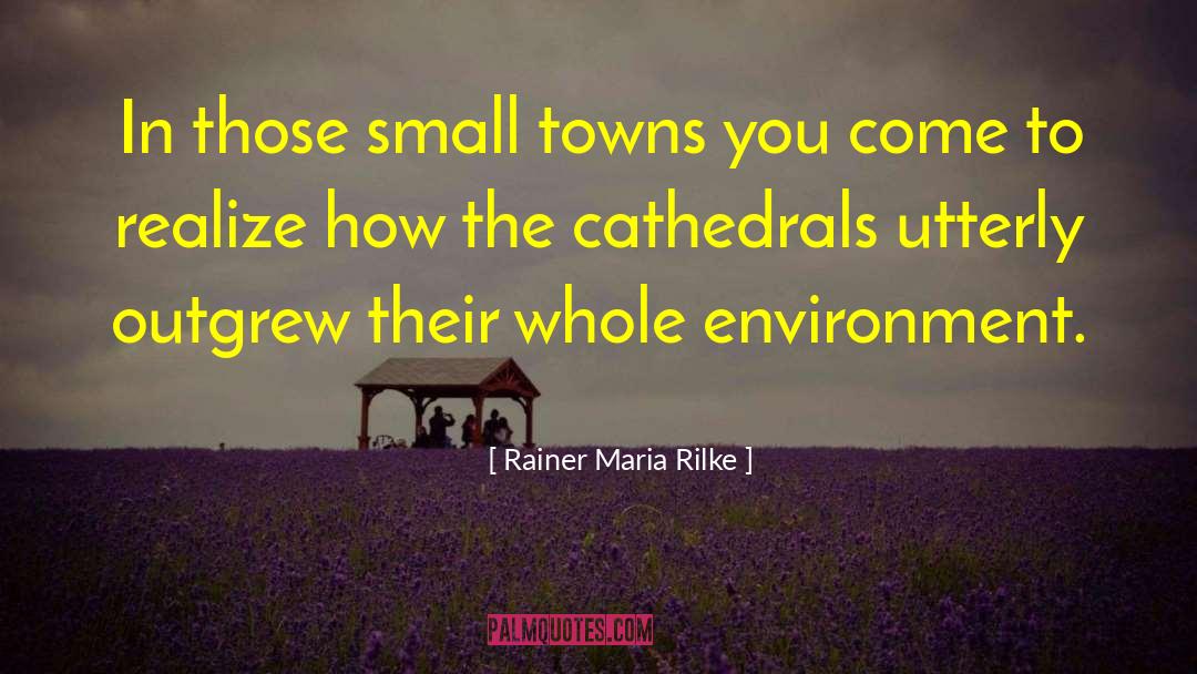 Small Towns quotes by Rainer Maria Rilke