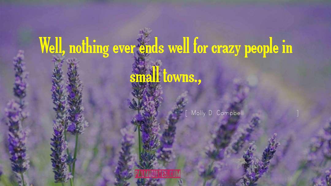 Small Towns quotes by Molly D. Campbell