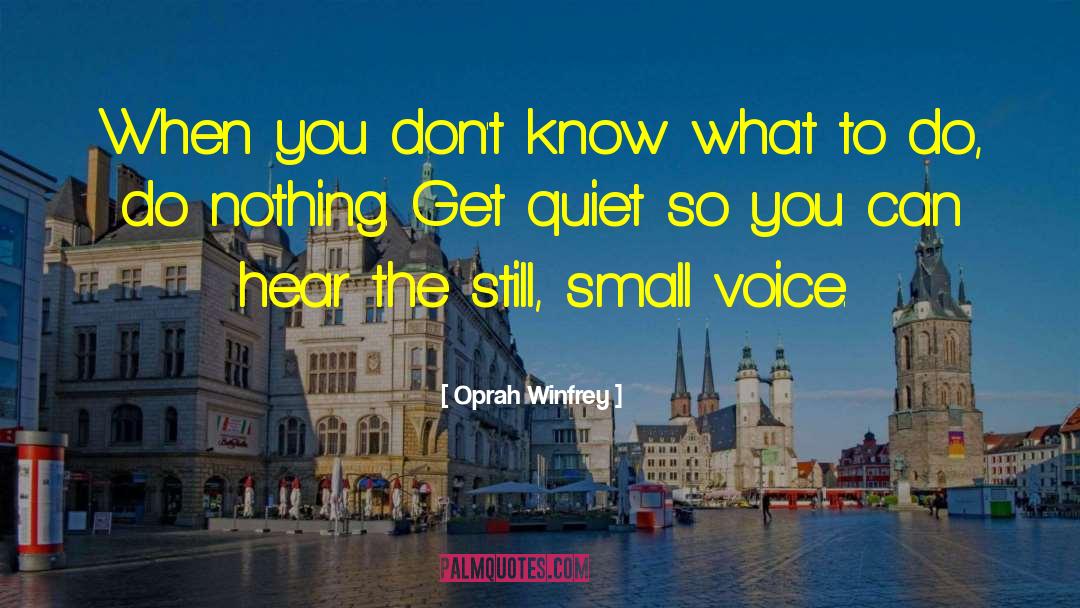 Small Voice quotes by Oprah Winfrey