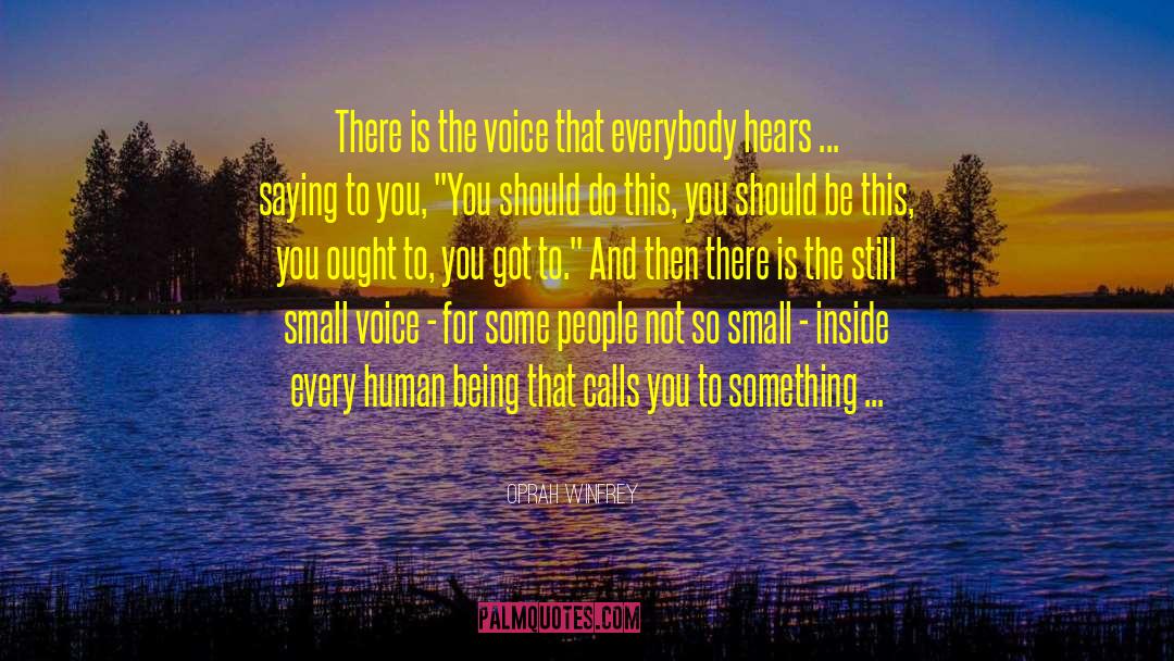 Small Voice quotes by Oprah Winfrey