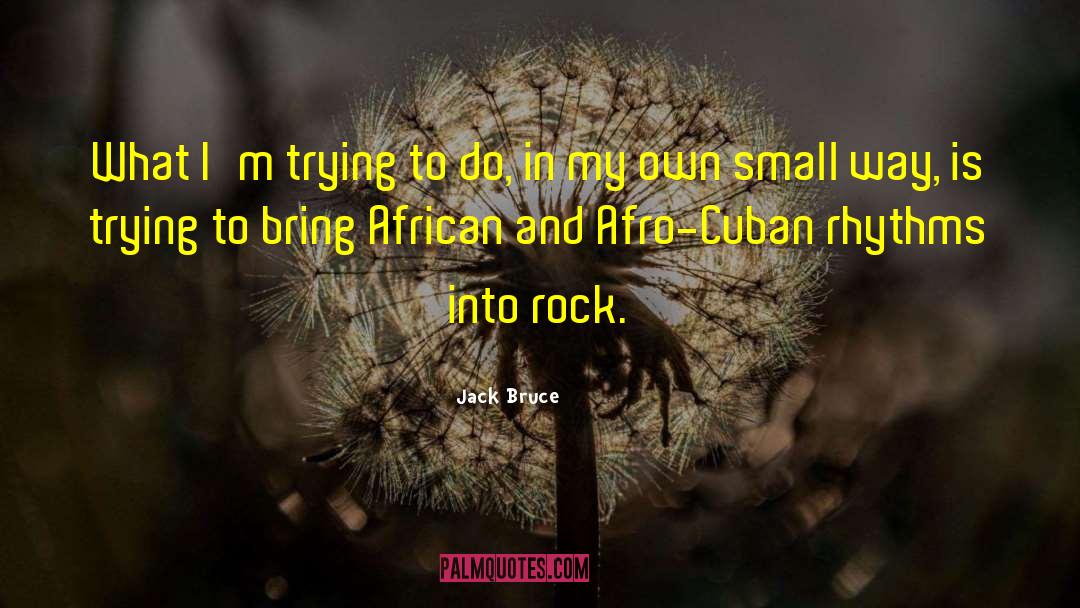 Small Way quotes by Jack Bruce