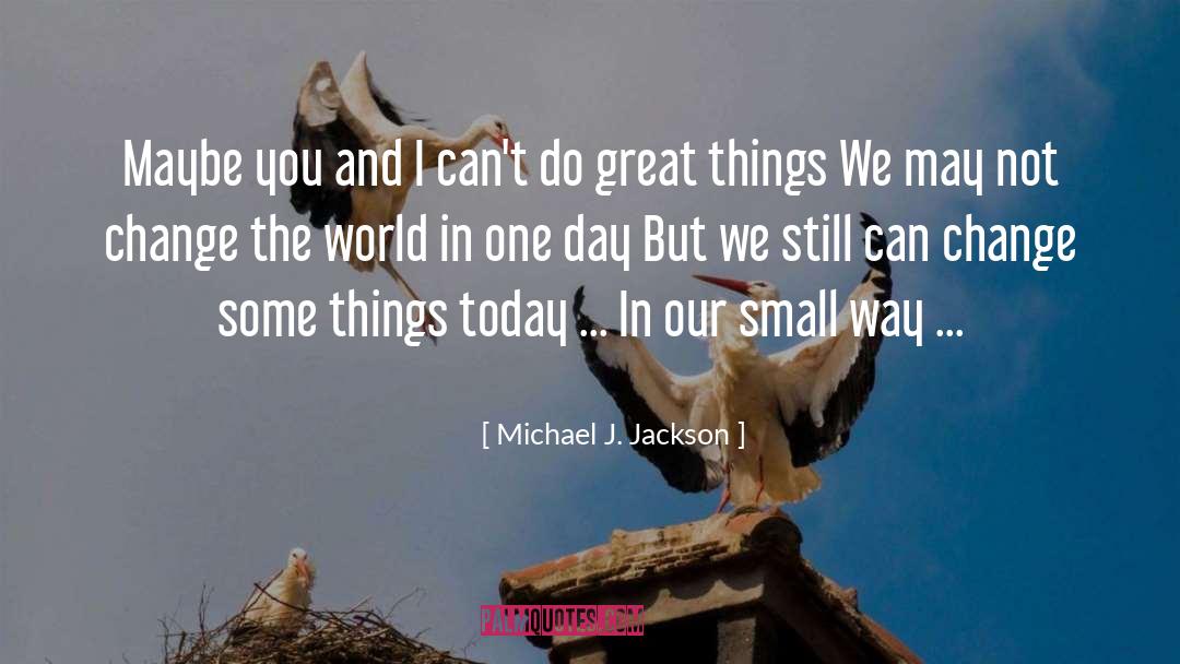 Small Way quotes by Michael J. Jackson