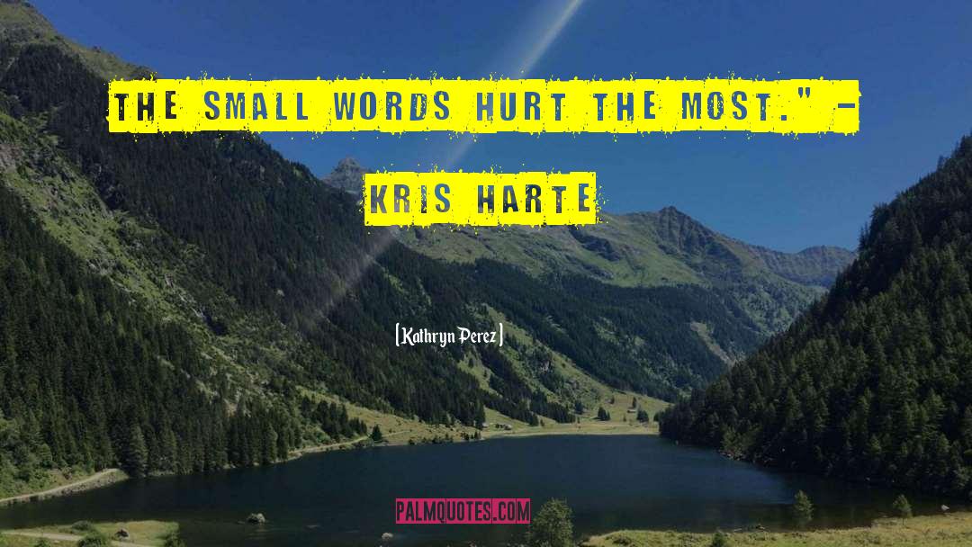 Small Words quotes by Kathryn Perez