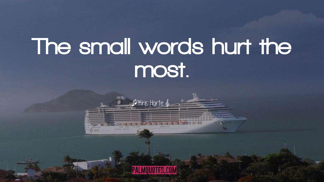 Small Words quotes by Kris Harte