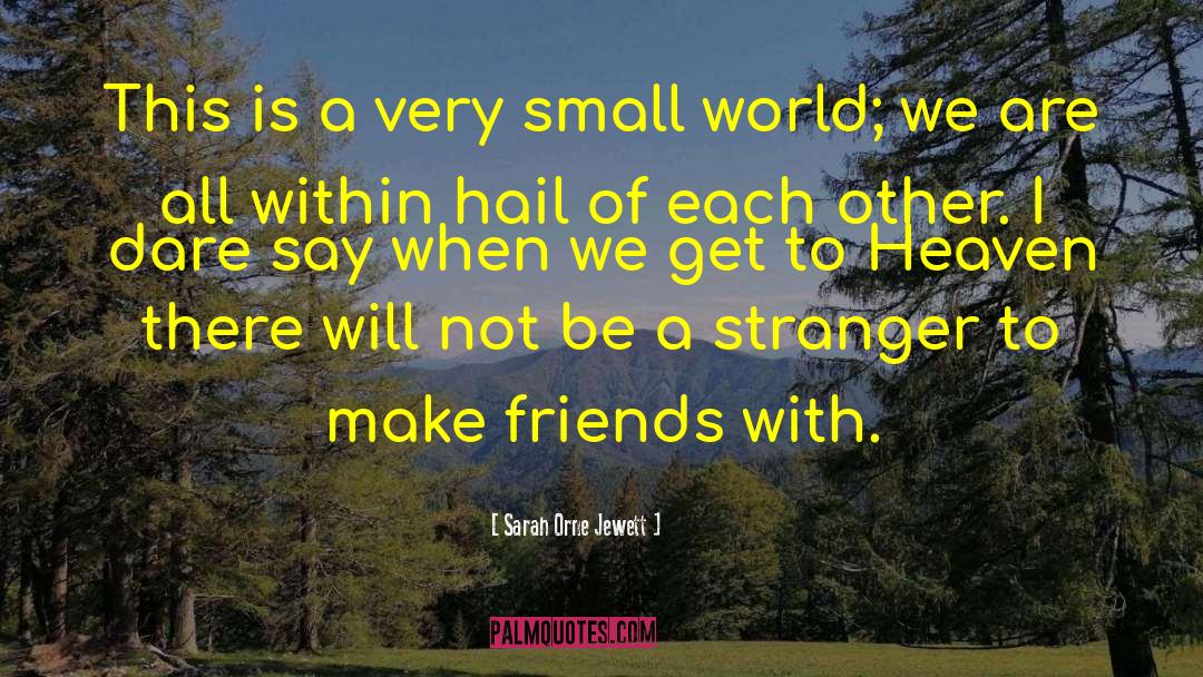 Small World quotes by Sarah Orne Jewett