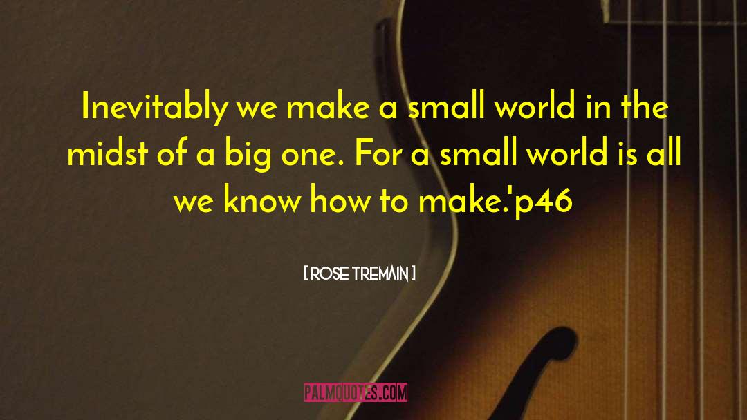 Small World quotes by Rose Tremain