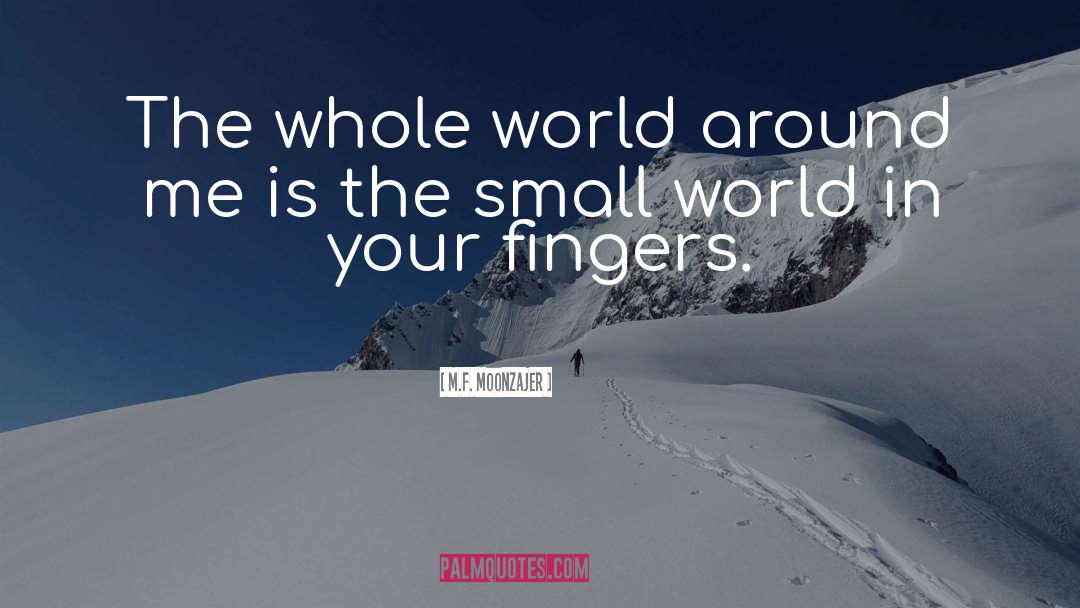 Small World quotes by M.F. Moonzajer