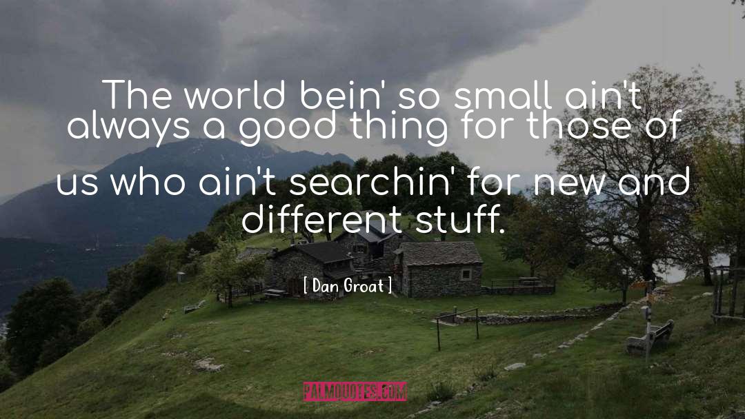 Small World quotes by Dan Groat