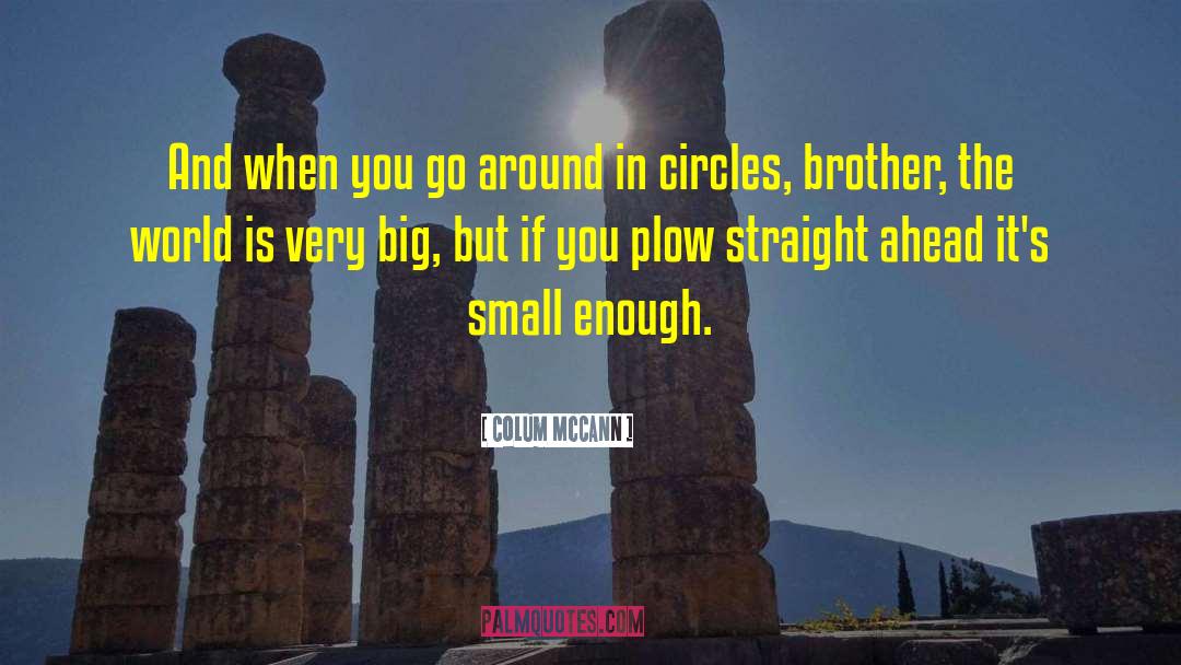 Small World quotes by Colum McCann