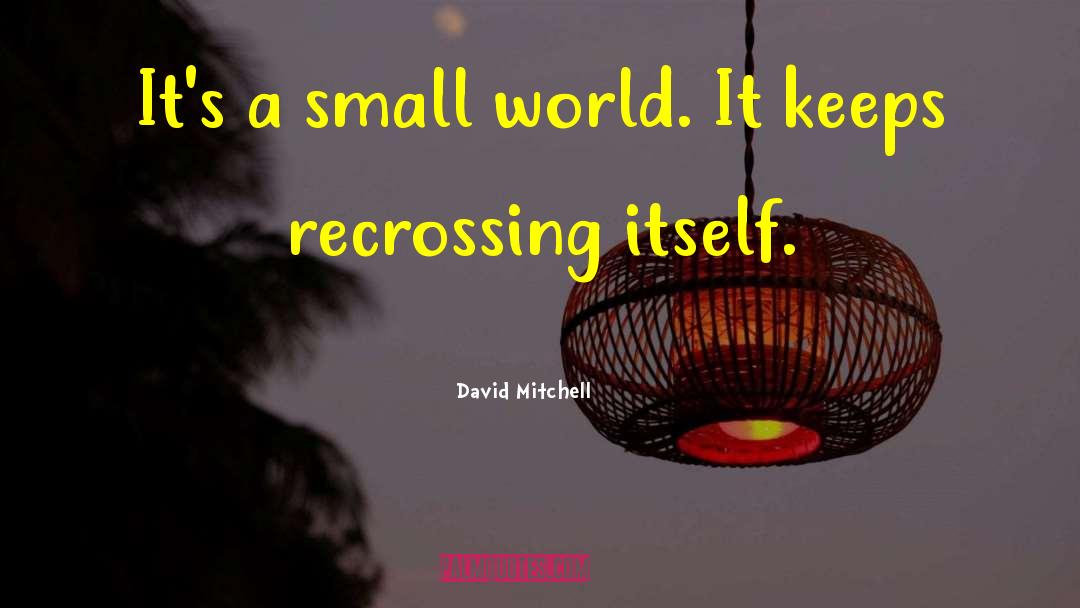 Small World quotes by David Mitchell