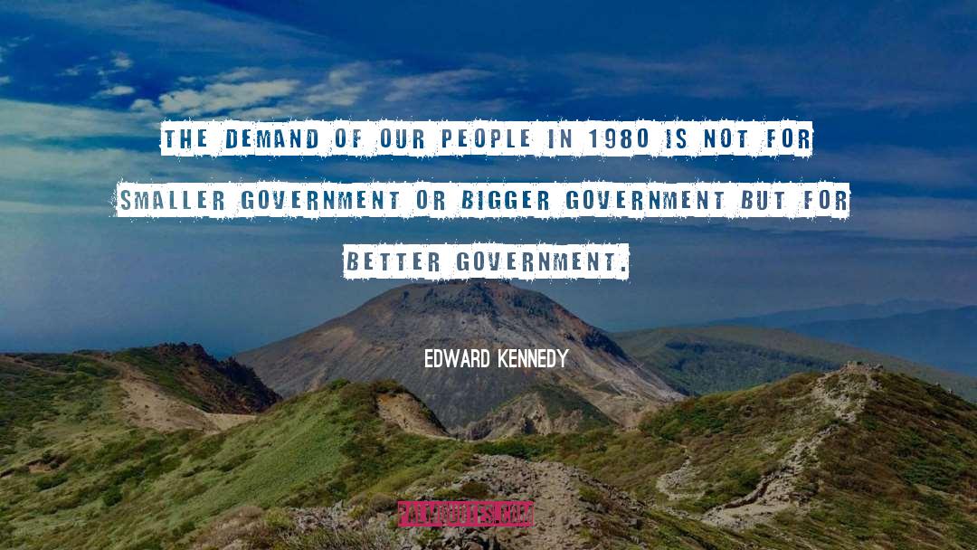 Smaller Government quotes by Edward Kennedy