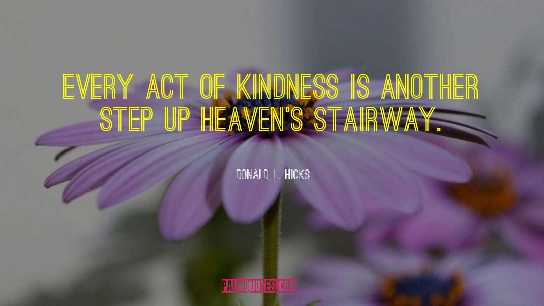 Smallest Act Of Kindness quotes by Donald L. Hicks