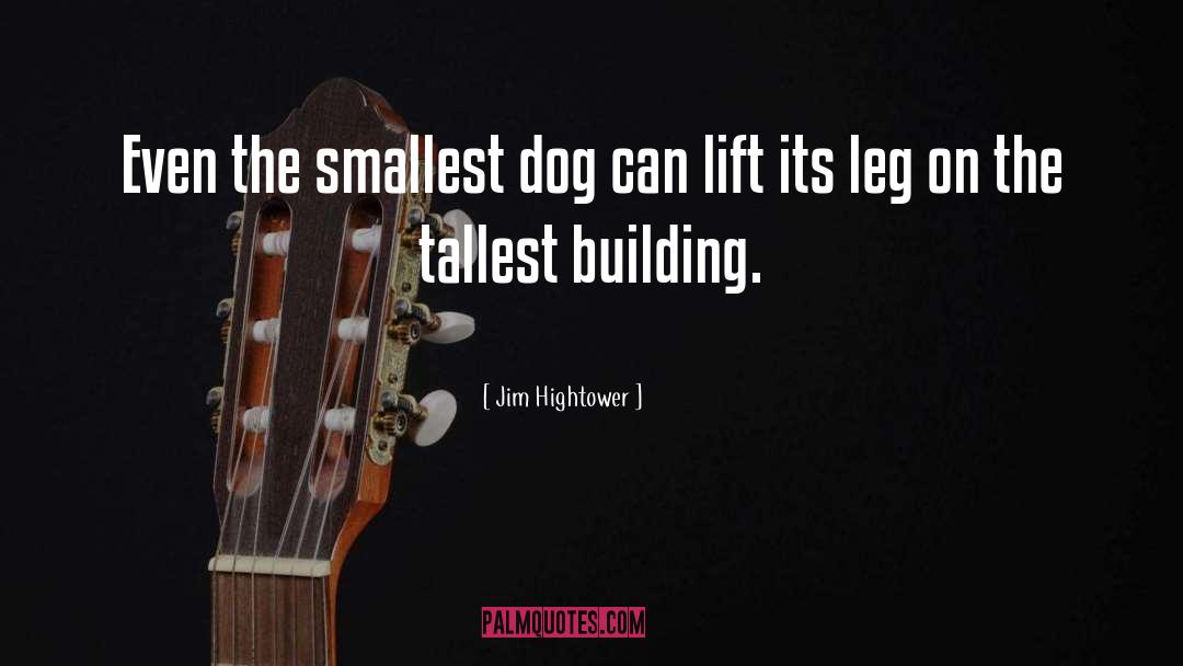Smallest quotes by Jim Hightower