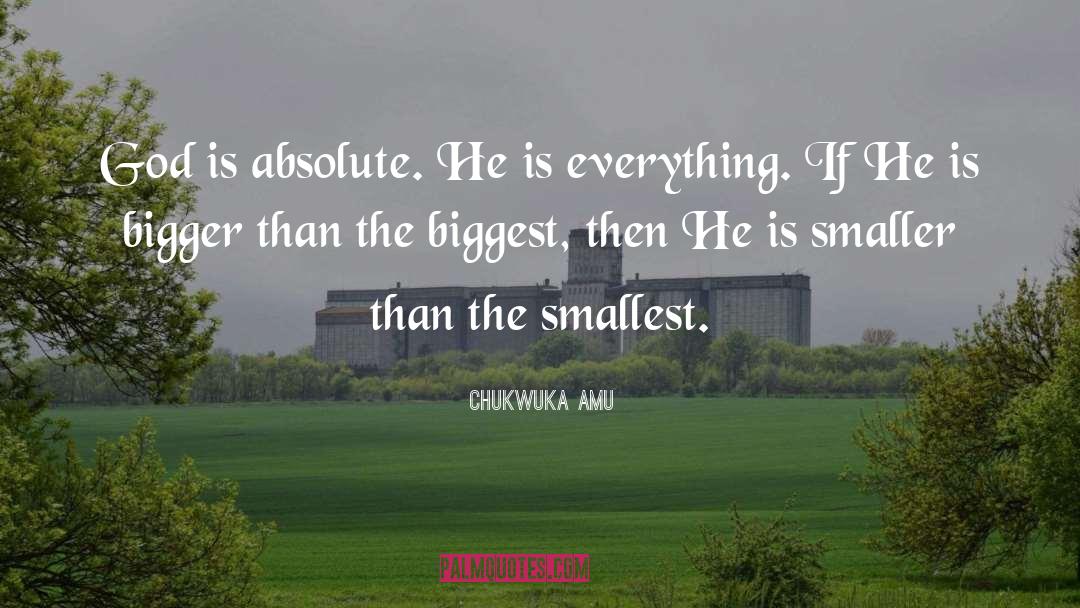 Smallest quotes by Chukwuka Amu