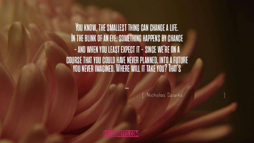 Smallest Thing quotes by Nicholas Sparks