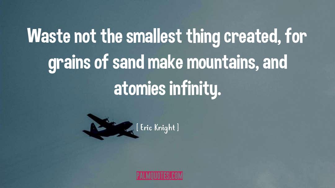 Smallest Thing quotes by Eric Knight