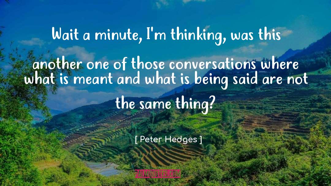 Smallest Thing quotes by Peter Hedges