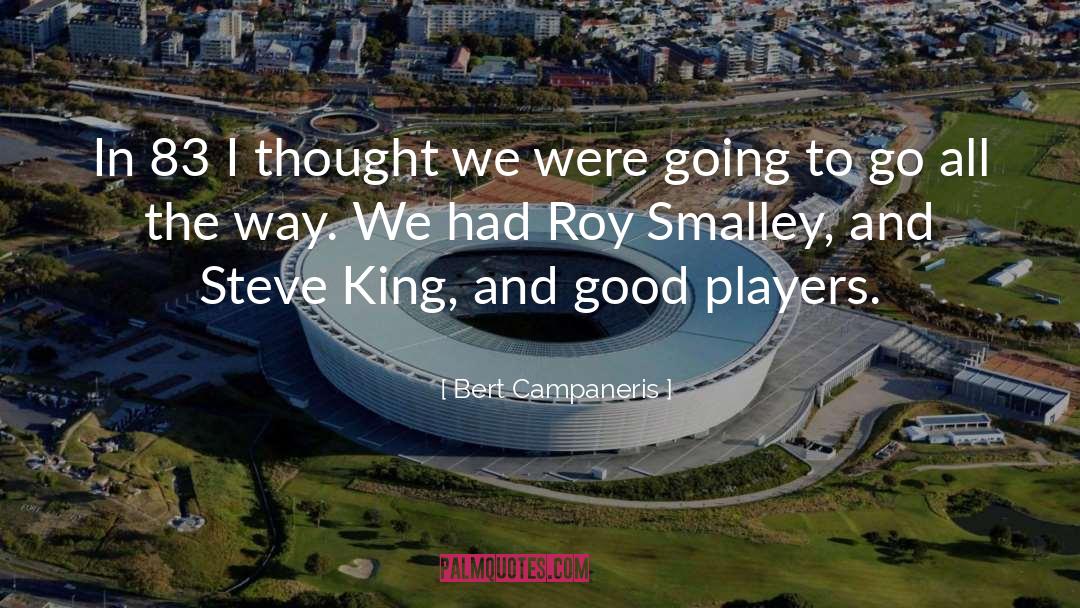 Smalley quotes by Bert Campaneris