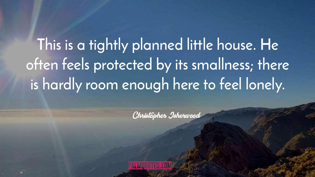 Smallness quotes by Christopher Isherwood