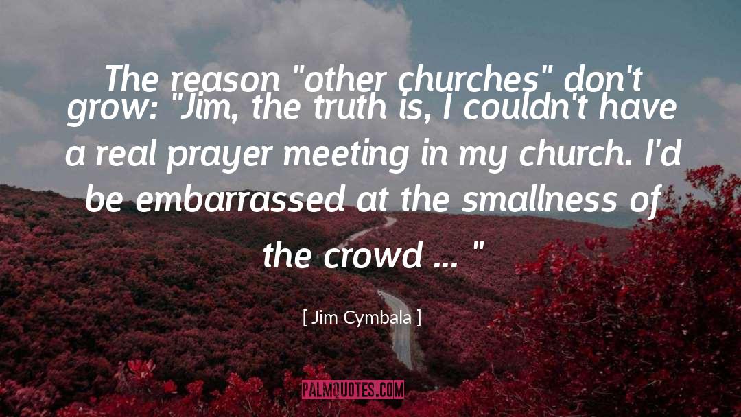 Smallness quotes by Jim Cymbala