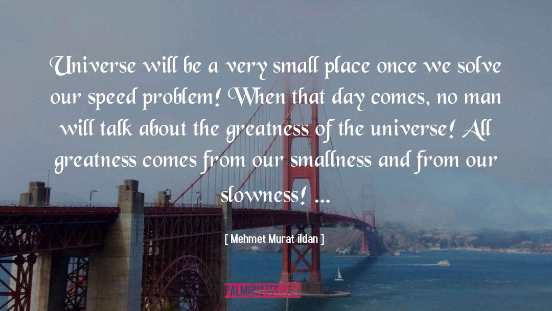 Smallness quotes by Mehmet Murat Ildan