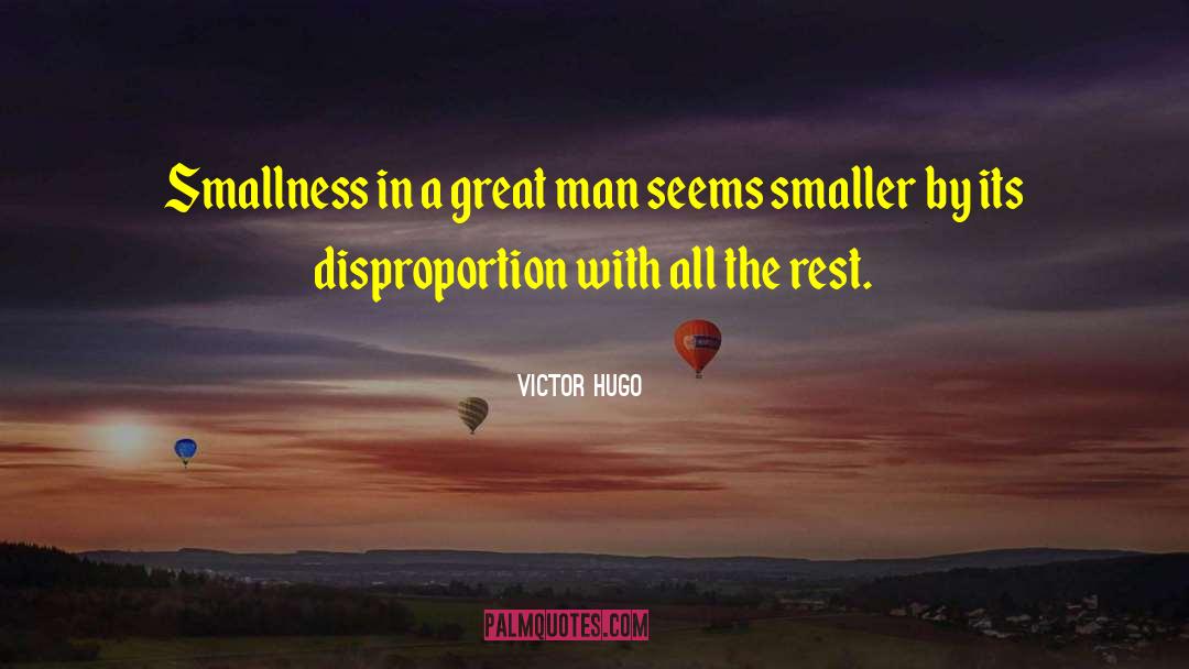 Smallness quotes by Victor Hugo