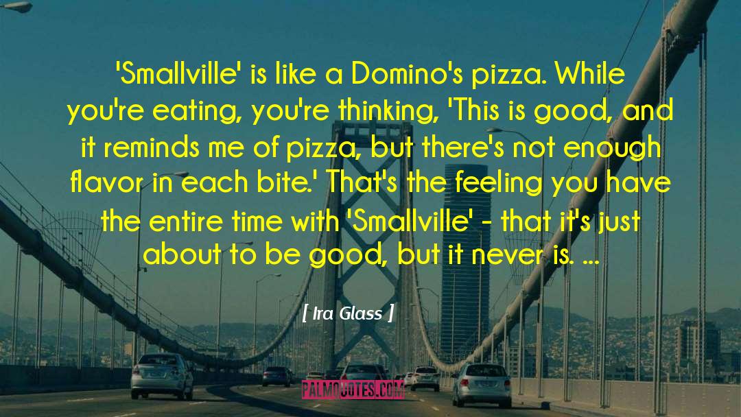 Smallville quotes by Ira Glass