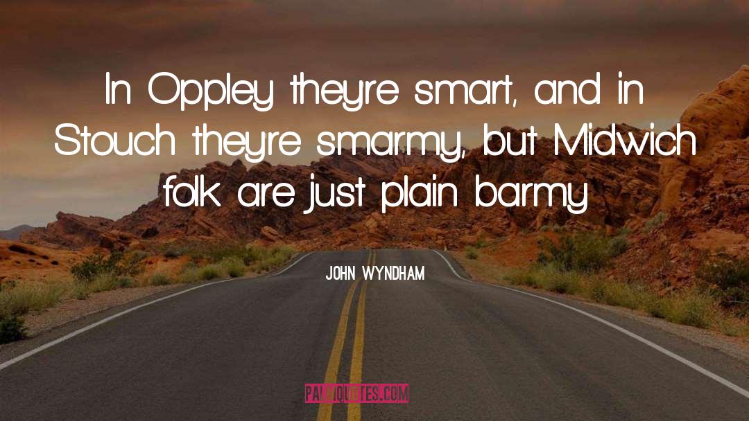 Smarmy quotes by John Wyndham