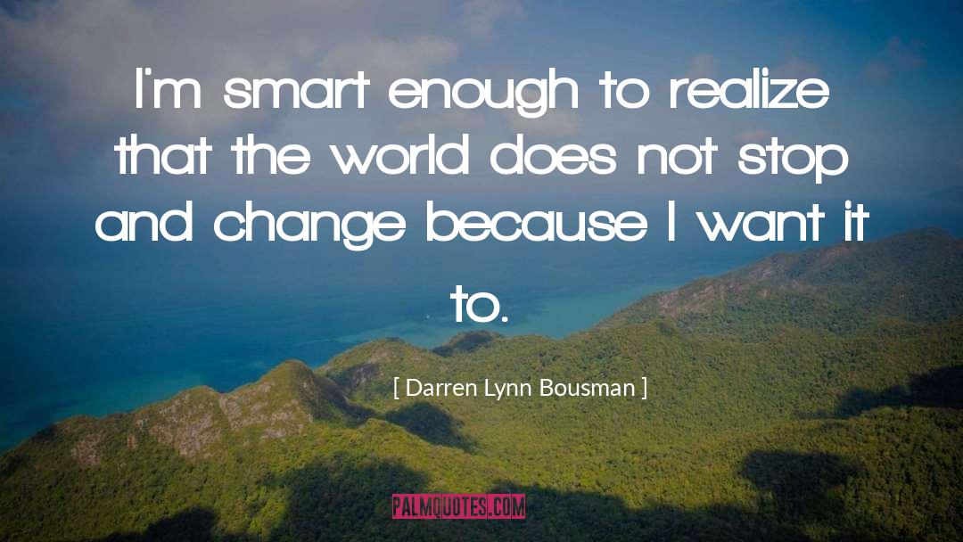 Smart Enough quotes by Darren Lynn Bousman