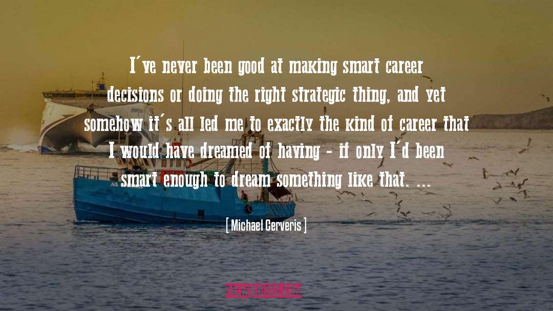 Smart Enough quotes by Michael Cerveris