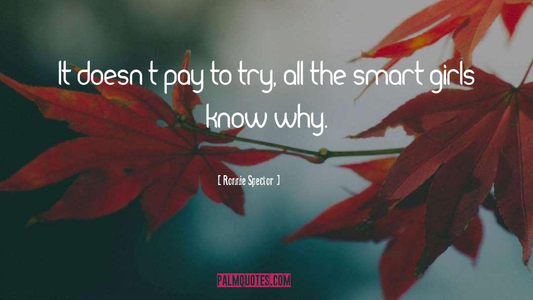 Smart Girls quotes by Ronnie Spector