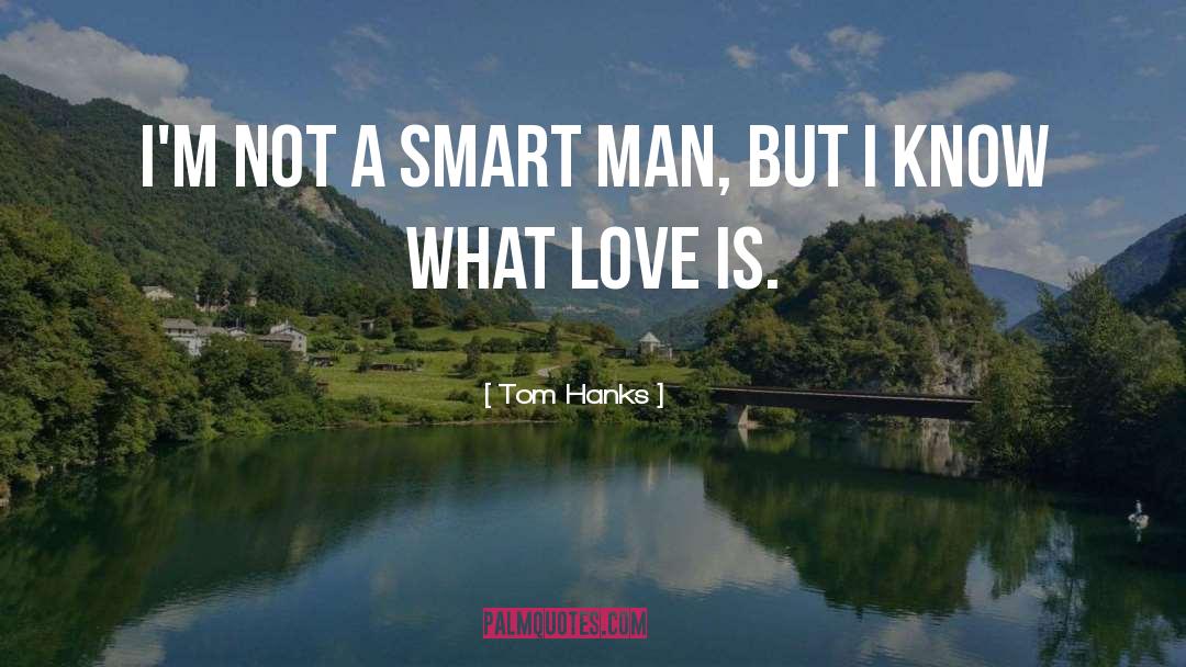 Smart Man quotes by Tom Hanks