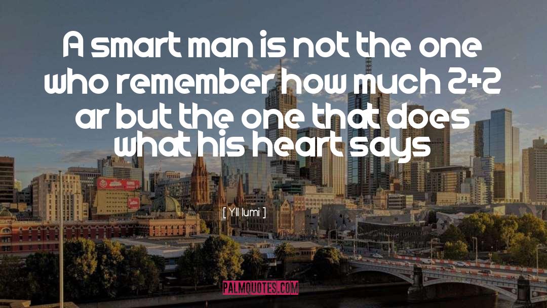 Smart Man quotes by Yll Lumi