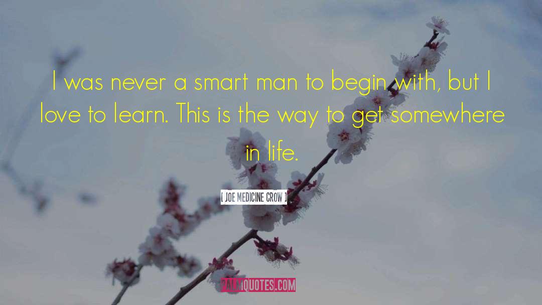 Smart Man quotes by Joe Medicine Crow