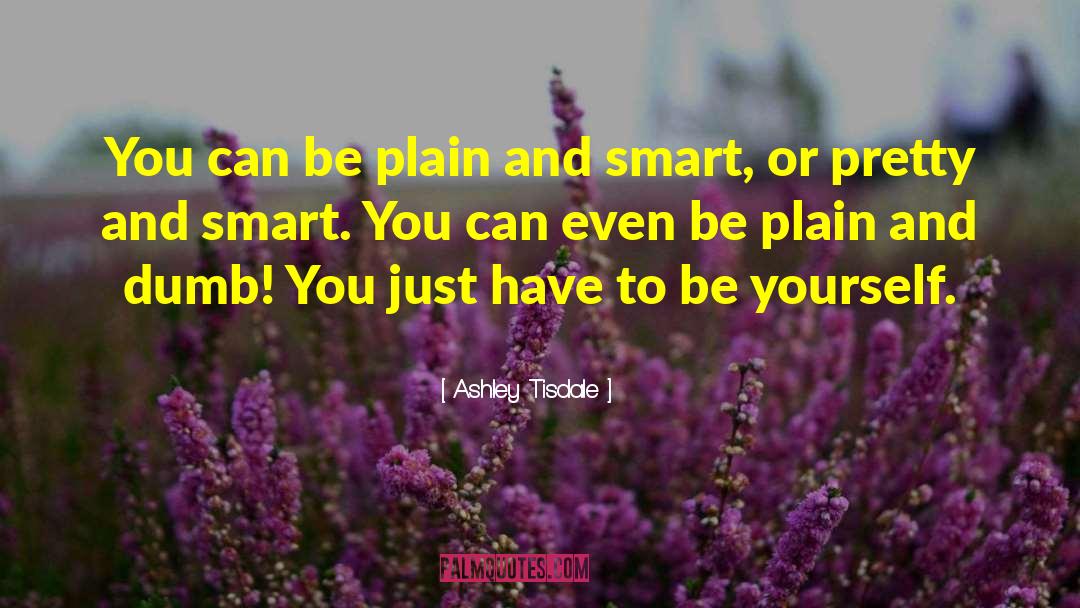 Smart Or Pretty quotes by Ashley Tisdale