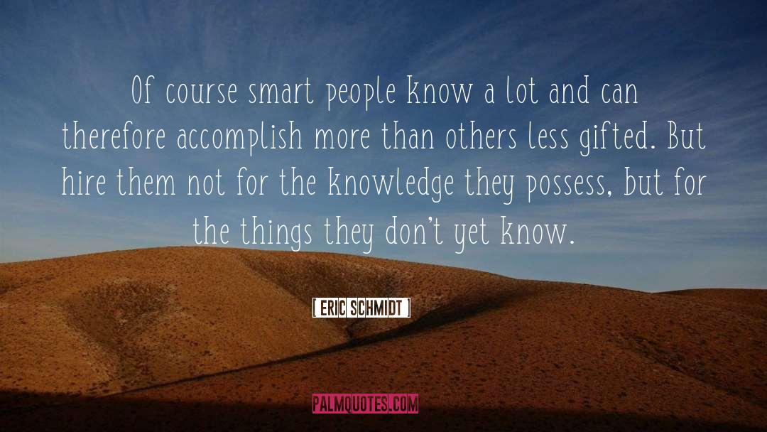 Smart People quotes by Eric Schmidt