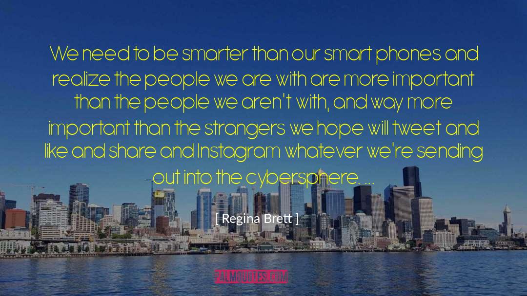 Smart Phones quotes by Regina Brett