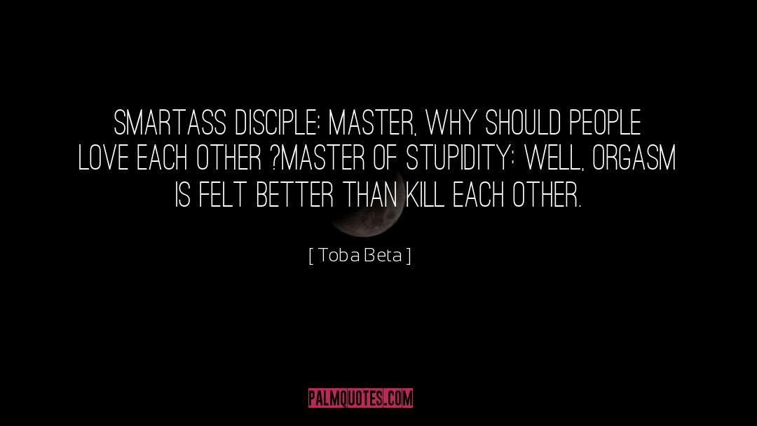 Smartass quotes by Toba Beta