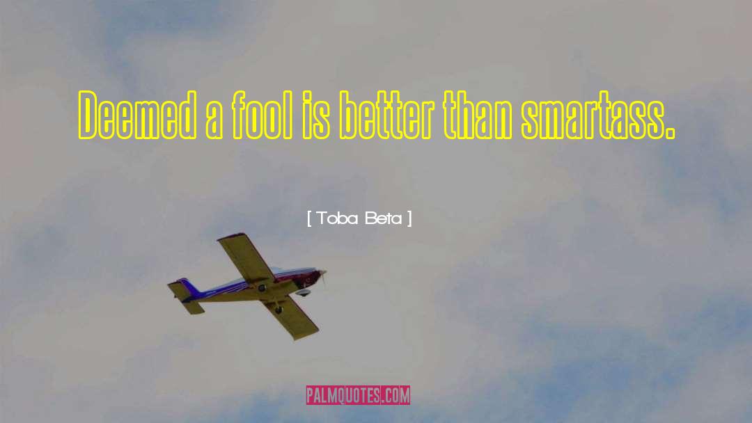 Smartass quotes by Toba Beta