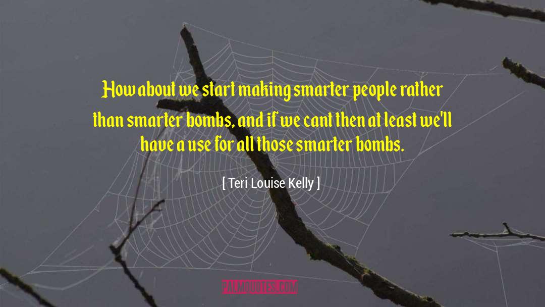 Smarter People quotes by Teri Louise Kelly