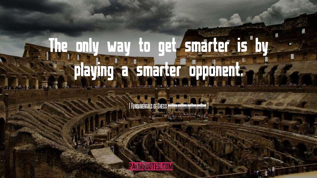 Smarter quotes by Fundamentals Of Chess 1883