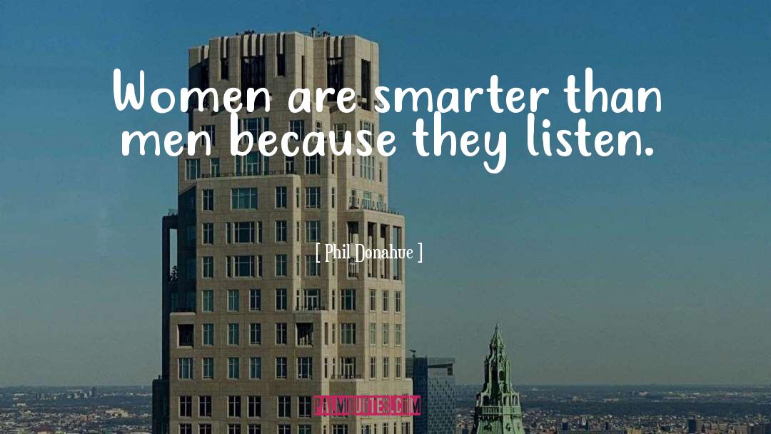 Smarter Women quotes by Phil Donahue