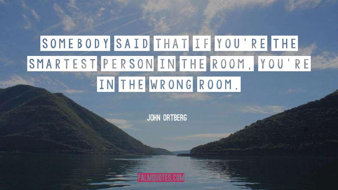 Smartest quotes by John Ortberg