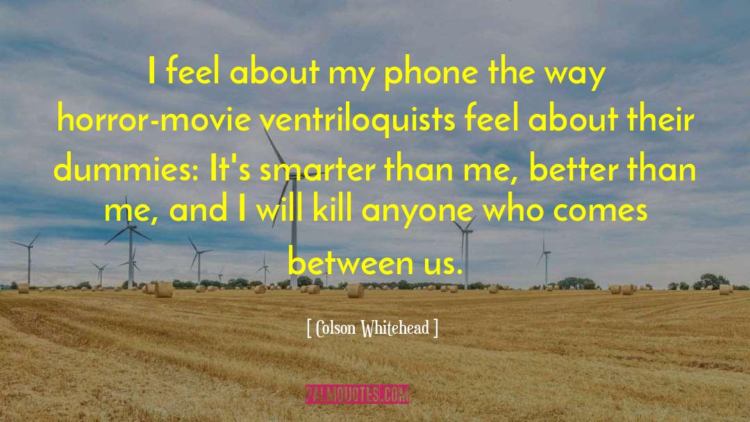 Smartphones quotes by Colson Whitehead