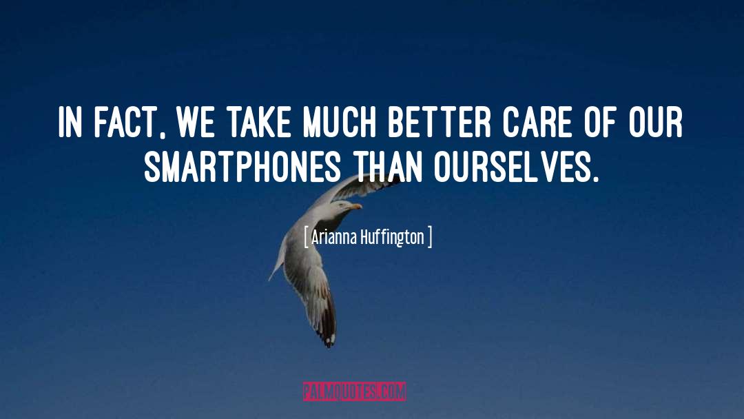Smartphones quotes by Arianna Huffington