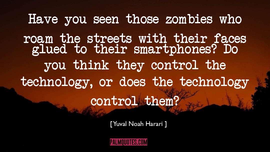 Smartphones quotes by Yuval Noah Harari