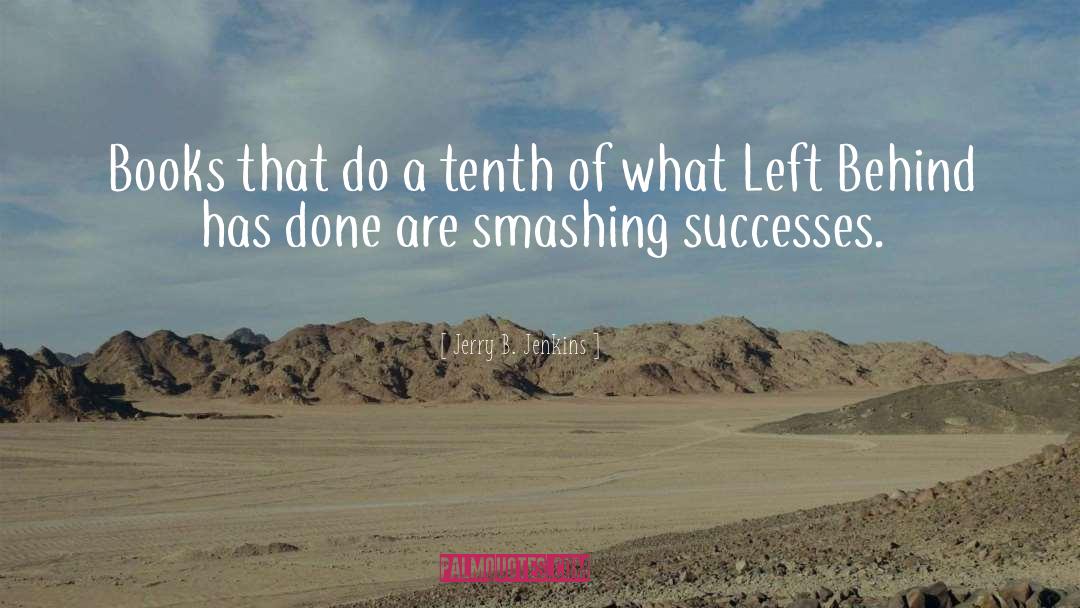 Smashing quotes by Jerry B. Jenkins