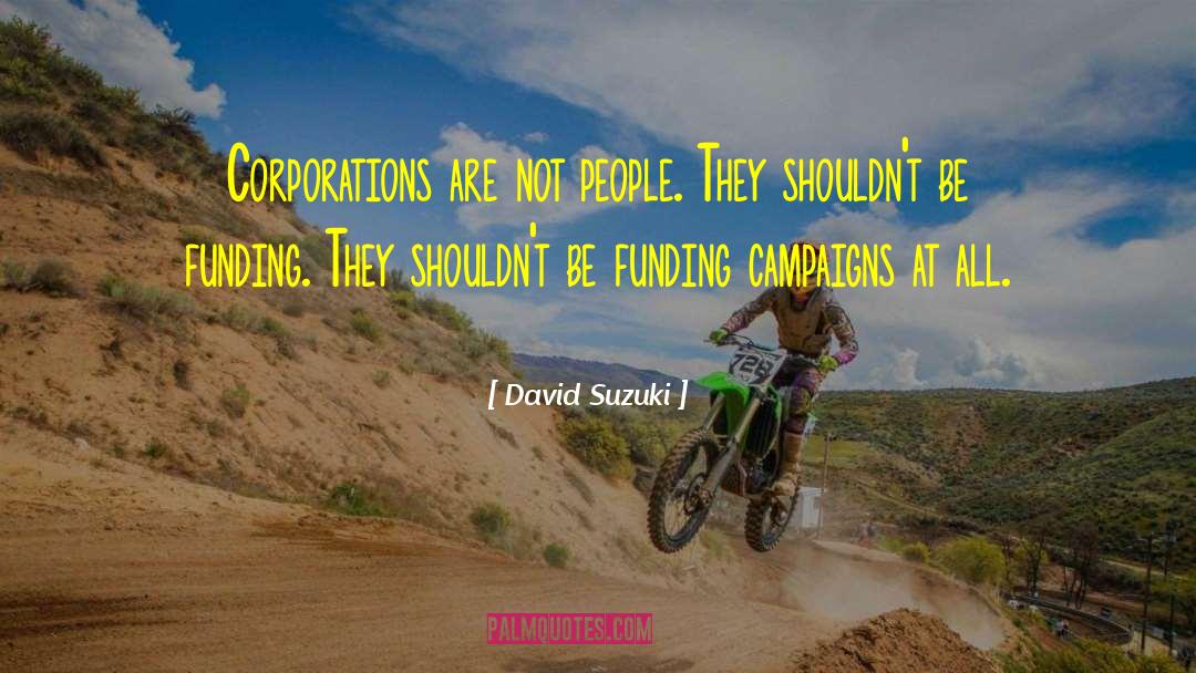 Smear Campaigns quotes by David Suzuki