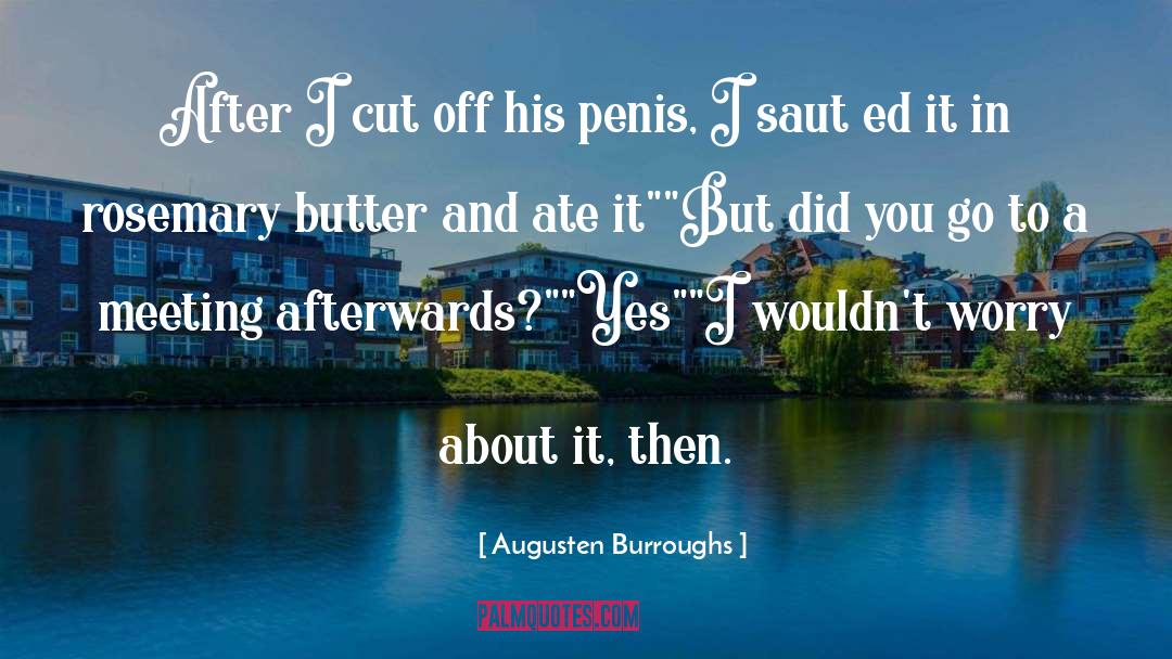 Smearing Butter quotes by Augusten Burroughs
