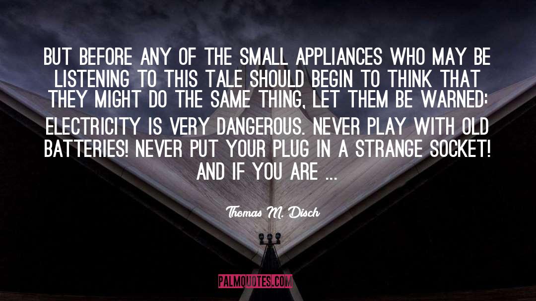 Smeg Appliances quotes by Thomas M. Disch